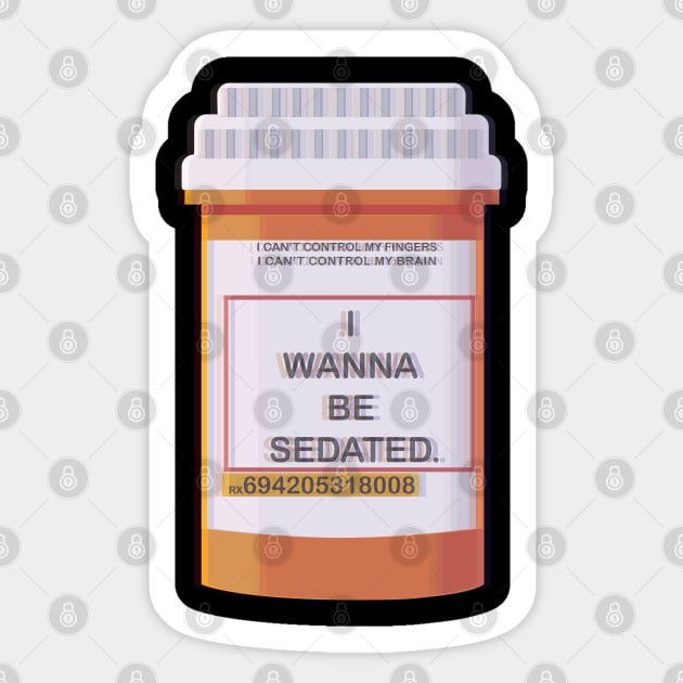 I WANNA BE SEDATED Sticker by remerasnerds